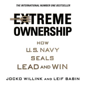Extreme Ownership: How US Navy Seals Lead and Win