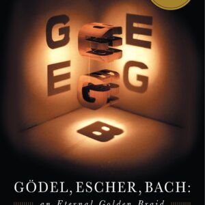 Gödel, Escher, Bach: An Eternal Golden Braid