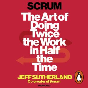 Scrum: The Art of Doing Twice the Work in Half the Time