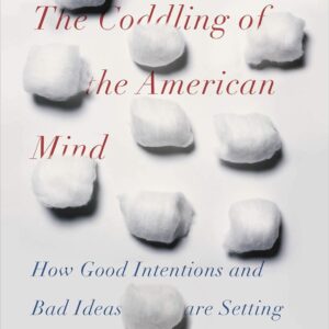 The Coddling of the American Mind